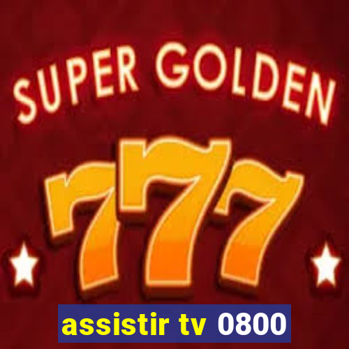 assistir tv 0800